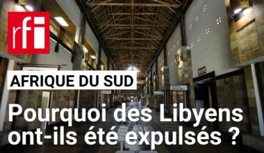 Afrique du Sud : pourquoi des Libyens ont-ils été expulsés du pays ? • RFI