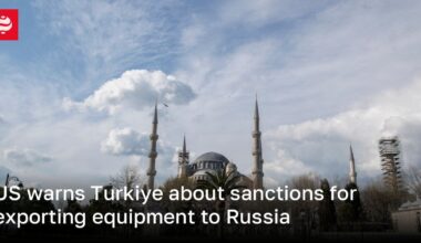 Türkiye warned about sanctions for exporting dual-purpose equipment to Russia