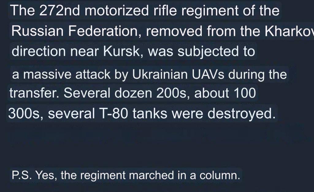 The Russian 272nd motorized was being moved to Kursk but was targeted by drones during transit, several dozen dead, about 100 wounded and several T-80 tanks destroyed *UNCONFIRMED*