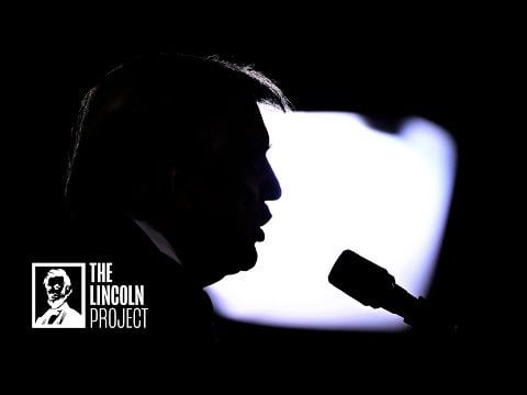 The Lincoln Project: When Trump Talks, Listen to Him