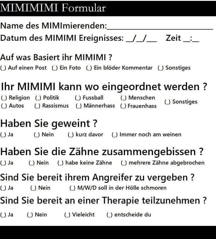 Wirrr sind hier in Deutschland. Hier kann nicht jeder machen. Was sie/er/xier will. Wo kämen wir da hin? Deshalb nieder mit der MIMIMIMI Anarchie.