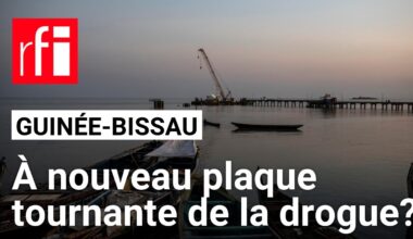 Drogue : la Guinée-Bissau redevient-elle plaque tournante entre Amérique du Sud et Europe ? • RFI