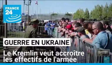 Guerre en Ukraine : le Kremlin veut accroître les effectifs de l'armée • FRANCE 24