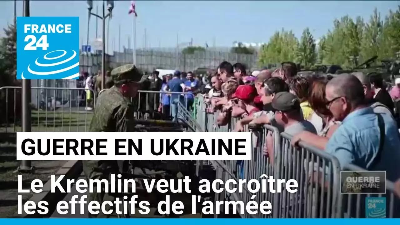 Guerre en Ukraine : le Kremlin veut accroître les effectifs de l'armée • FRANCE 24