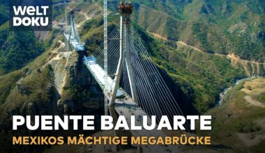 PUENTE BALUARTE IN MEXIKO: 400 Metern Höhe - Die höchste Schrägseilbrücke der Welt | DOKU Klassiker