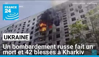 Guerre en Ukraine : un bombardement russe fait un mort et 42 blessés à Kharkiv • FRANCE 24