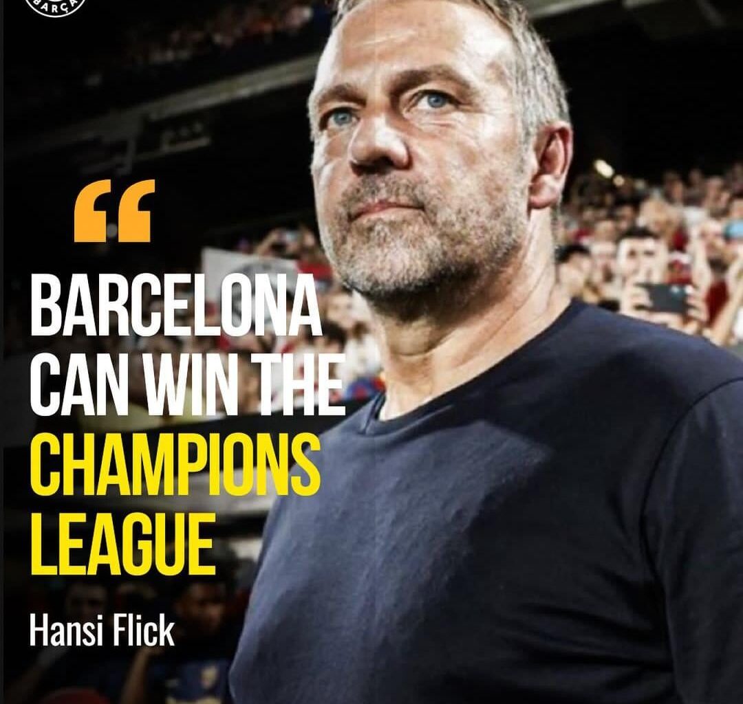 Hansi Flick: "I think Barcelona can win the Champions League.."