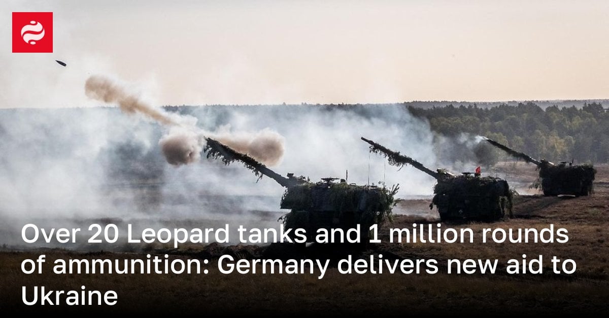 Over 20 Leopard tanks and 1 million rounds of ammunition: Germany delivers new aid to Ukraine