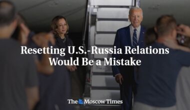 Resetting U.S.-Russia Relations Would Be a Mistake - The Moscow Times