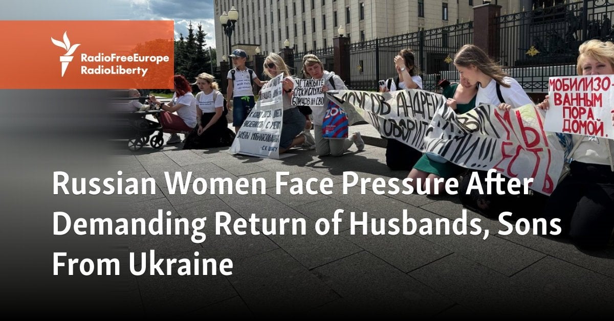 Russian Women Face Pressure After Demanding Return Of Husbands, Sons From Ukraine