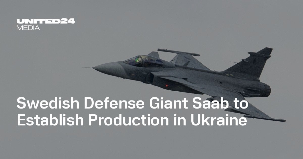 Swedish Defense Giant Saab to Establish Production in Ukraine