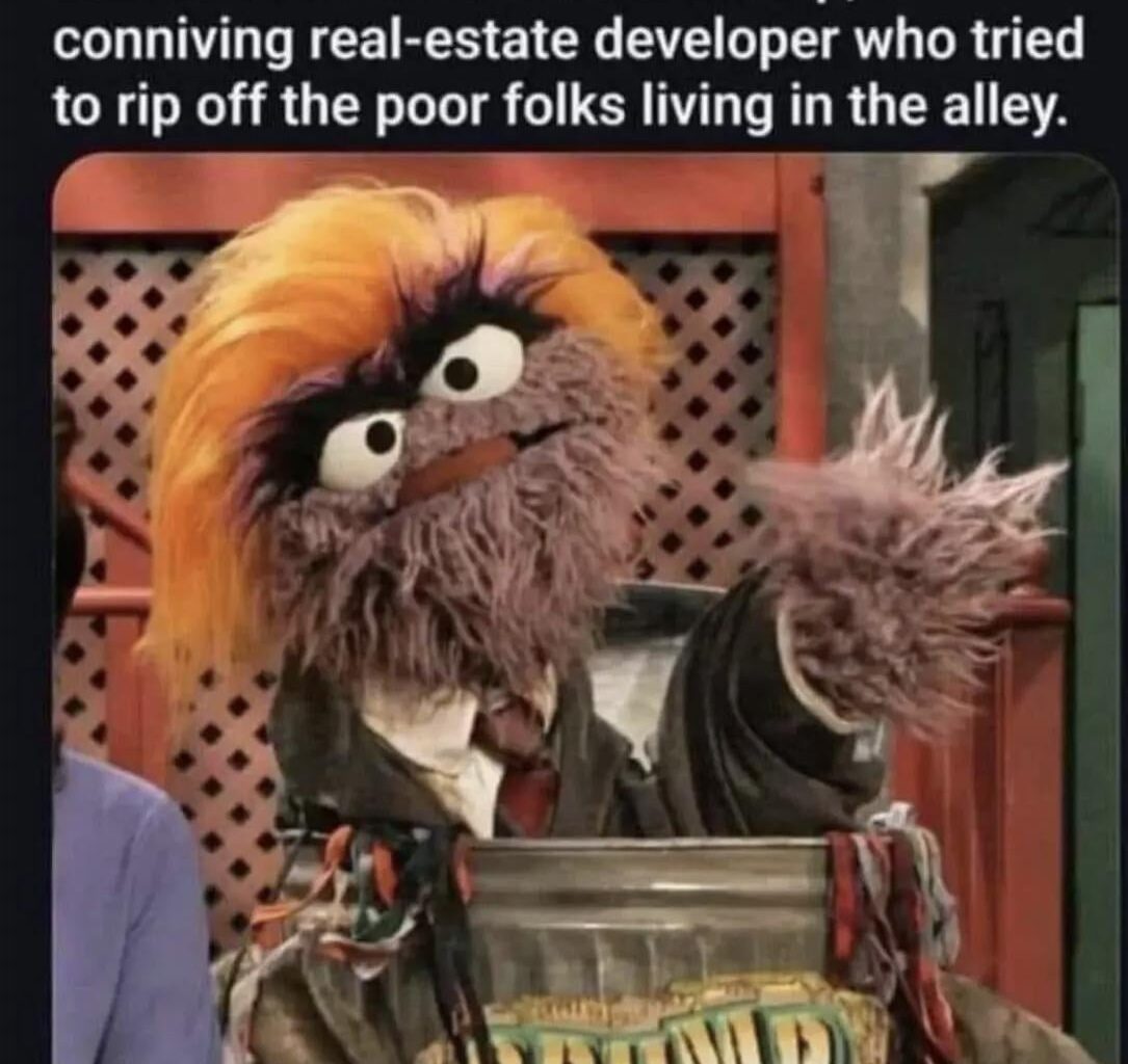 Years before he was president , Sesame Street knew he was trash.