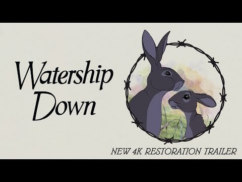 Watership Down re-release. 4k Restoration and Limited theatrical