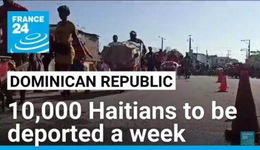 Dominican Republic says will deport 10,000 undocumented Haitians a week • FRANCE 24 English