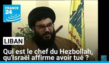 Qui est Hassan Nasrallah, le chef du Hezbollah qu'Israël affirme avoir tué ? • FRANCE 24