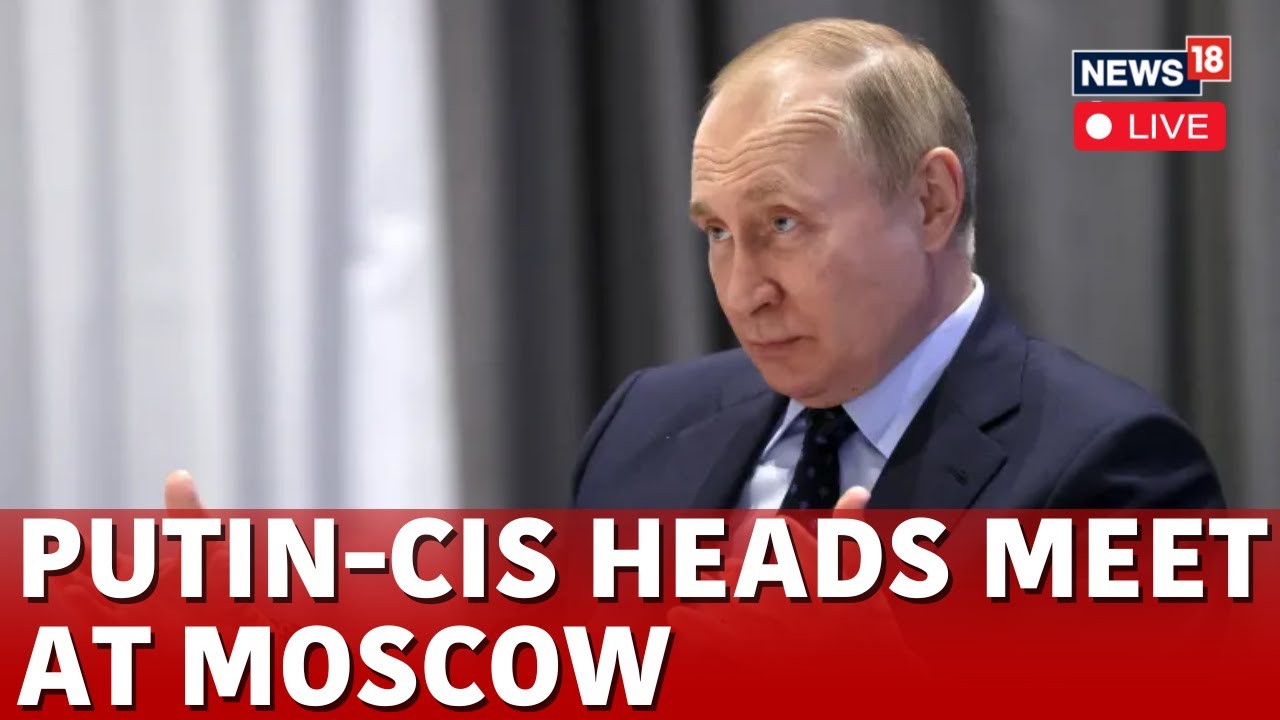 Vladimir Putin LIVE | Russia's Putin Meets With Other CIS Leaders | Russia Ukraine War LIVE | N18G