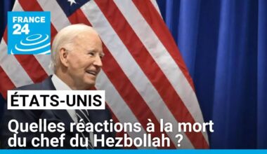 Quelles réactions aux États-Unis après la mort du chef du Hezbollah ? • FRANCE 24