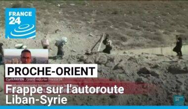 Proche-Orient : frappe israélienne sur l'autoroute Liban-Syrie • FRANCE 24