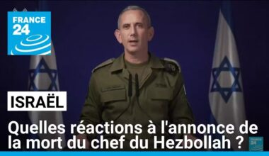 Quelles réactions en Israël suite à l'annonce de la mort du chef du Hezbollah ? • FRANCE 24