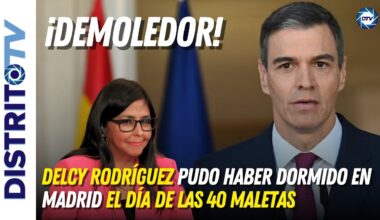 🔴DEMOLEDOR🔴DELCY  pudo haber dormido en Madrid el día de las 40 maletas con permiso de SÁNCHEZ