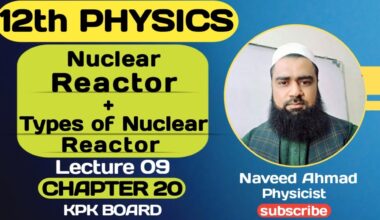 Nuclear Reactor | Types of Nuclear Reactor | CH#20 | Nuclear Physics | Class 12 Physics