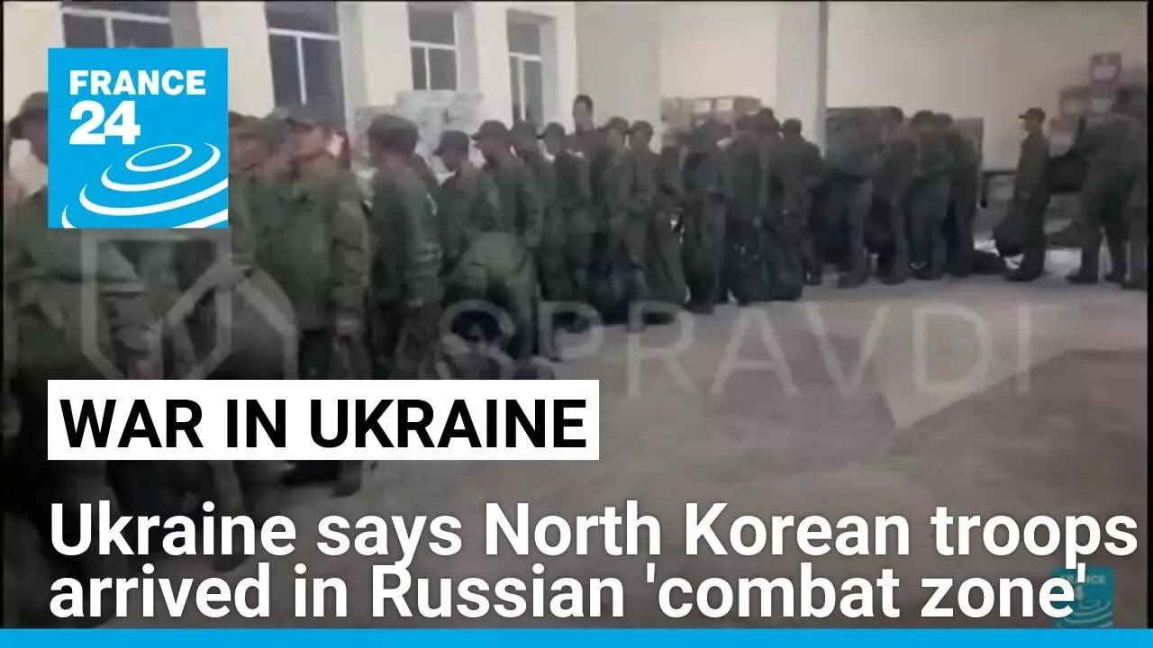 Ukraine says North Korean troops arrived in Russia's Kursk border region • FRANCE 24 English