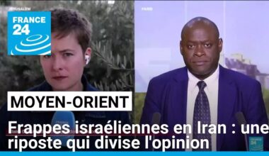 Frappes israéliennes en Iran : une riposte militaire qui divise l'opinion • FRANCE 24