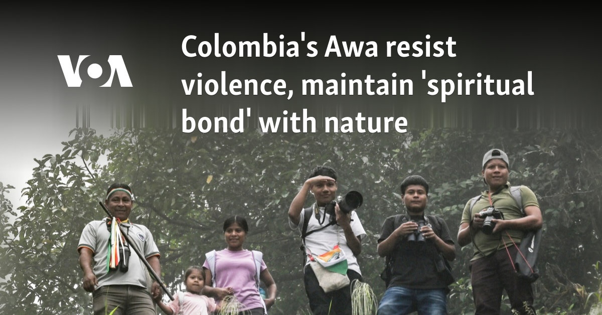 Colombia's Awa resist violence, maintain 'spiritual bond' with nature