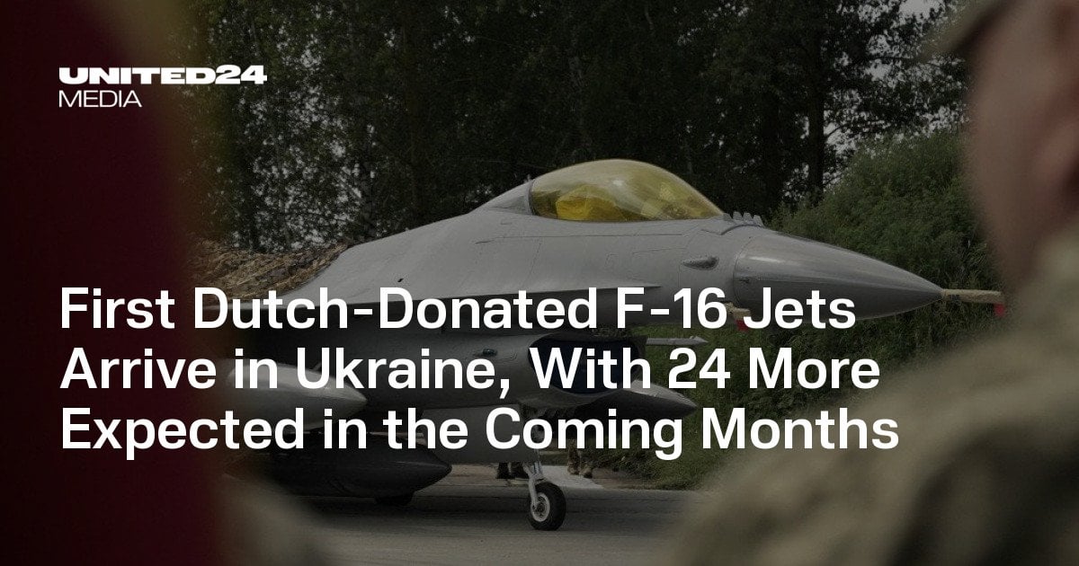 First Dutch-Donated F-16 Jets Arrive in Ukraine, With 24 More Expected in the Coming Months