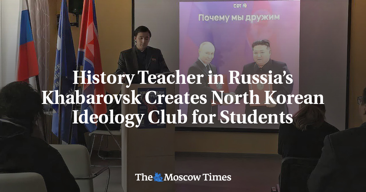 History Teacher in Russia’s Khabarovsk Creates North Korean Ideology Club for Students