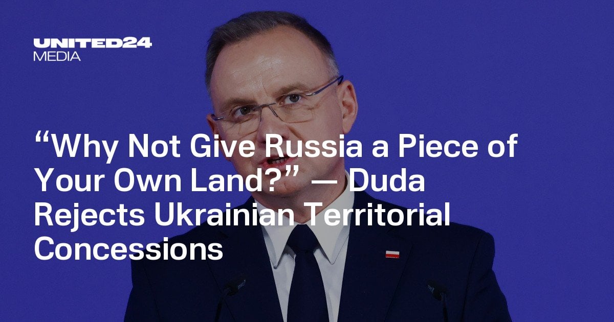 “Why Not Give Russia a Piece of Your Own Land?” — Duda Rejects Ukrainian Territorial Concessions