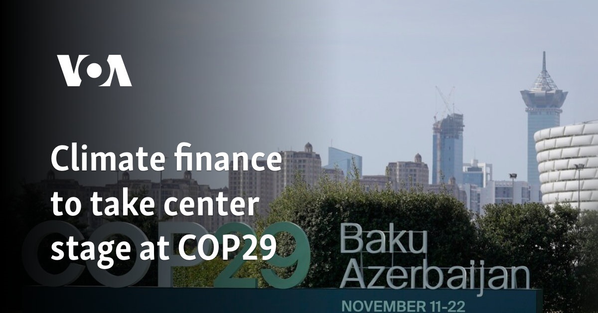 Climate finance to take center stage at COP29