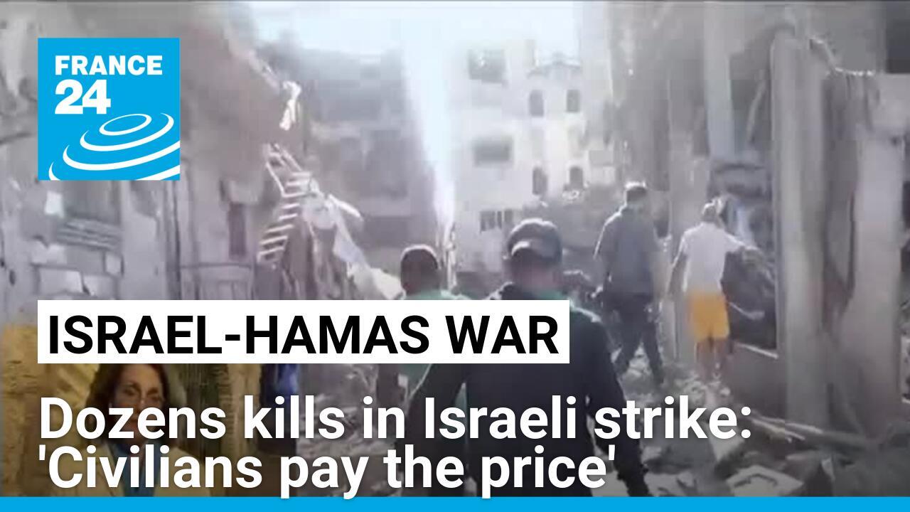 Dozens kills in Israeli strike: 'Civilians pay the price'