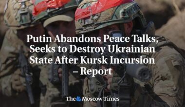 Putin Abandons Peace Talks, Seeks to Destroy Ukrainian State After Kursk Incursion