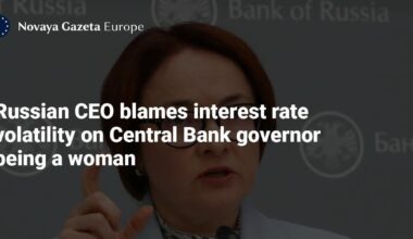 Russian CEO blames interest rate volatility on Central Bank governor being a woman