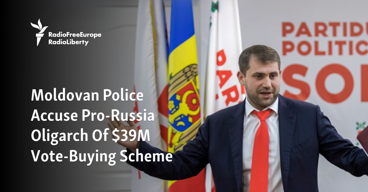 Moldovan Police Accuse Pro-Russian Oligarch Of $39M Vote-Buying Scheme