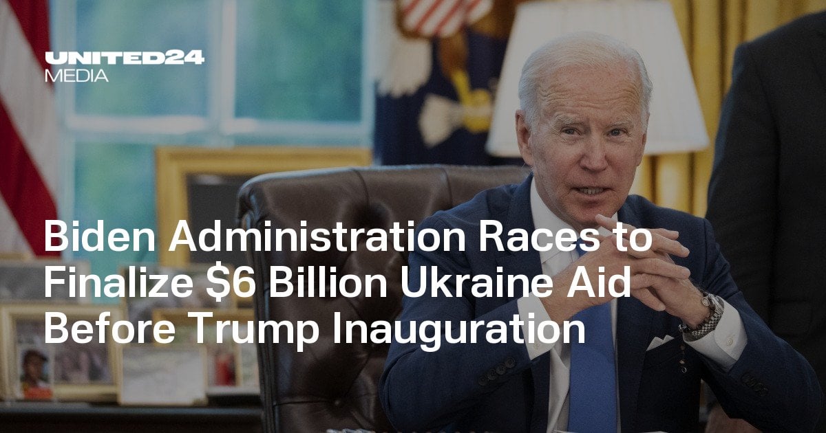 Biden Administration Races to Finalize $6 Billion Ukraine Aid Before Trump Inauguration