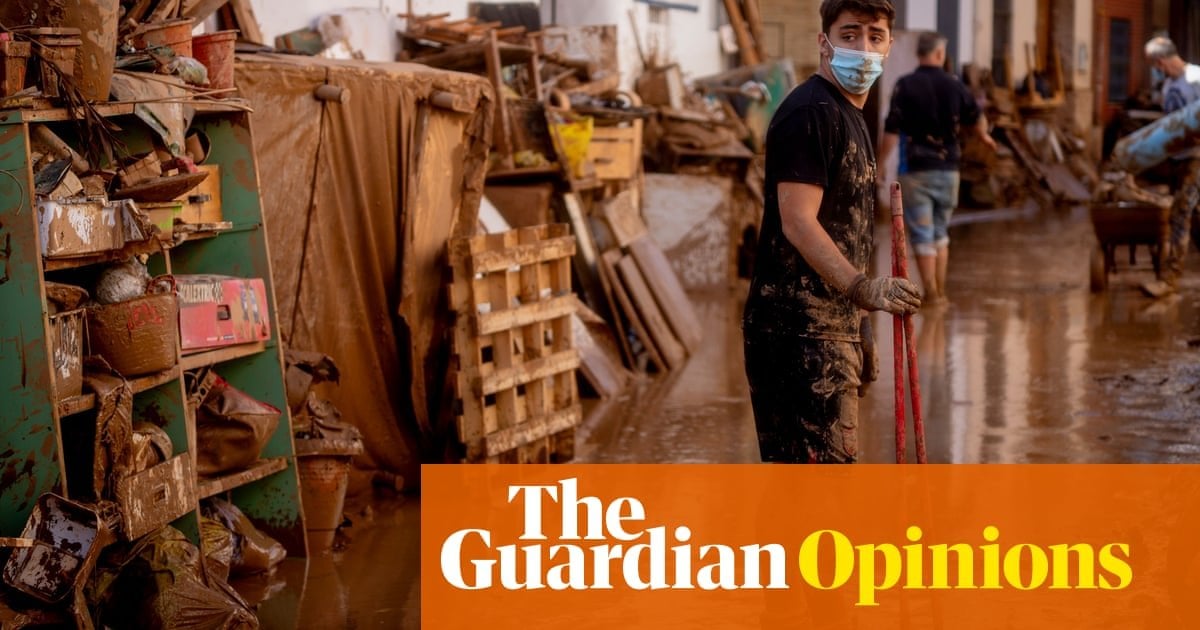 Why did so many die in Spain? Because Europe still hasn’t accepted the realities of extreme weather • Severe flooding is, unfortunately, inevitable. What isn’t inevitable is how ready we are, from early warning systems to emergency services