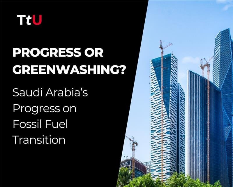 Saudi Arabia's Fossil Fuel Transition Progress or Greenwashing?