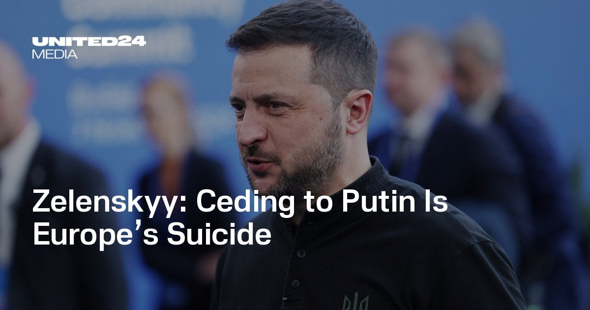 Zelenskyy: Ceding to Putin Is Europe’s Suicide