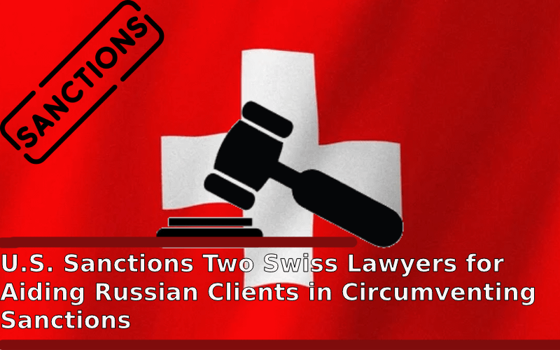 The U.S. has sanctioned two Swiss lawyers for helping Russian clients evade sanctions. By creating financial schemes, they enabled Russians to shield assets and conduct transactions despite restrictions. This action reinforces effective sanctions and U.S. efforts to block Russian evasion.